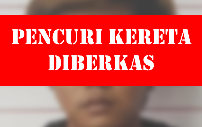PENCURI KERETA DIBERKAS