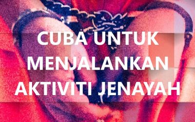DIPERCAYAI CUBA UNTUK MENJALANKAN AKTIVITI JENAYAH